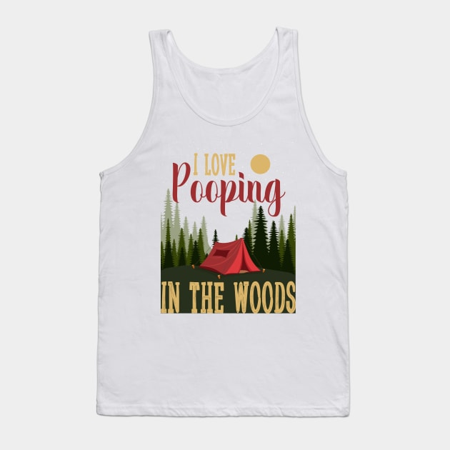 Camping tent funny Camp i love pooping in the woods Tank Top by Tesszero